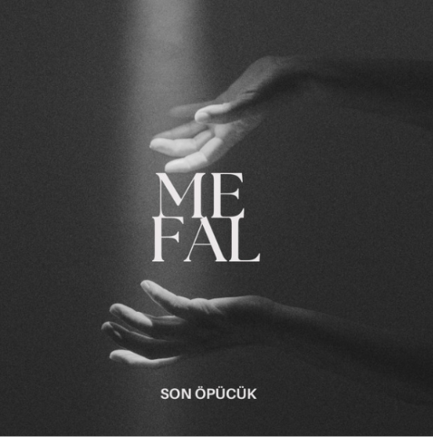 MEFAL’DEN DUYGUSAL BİR İLK ADIM: “SON ÖPÜCÜK” DİJİTAL PLATFORMLARDA YAYINDA