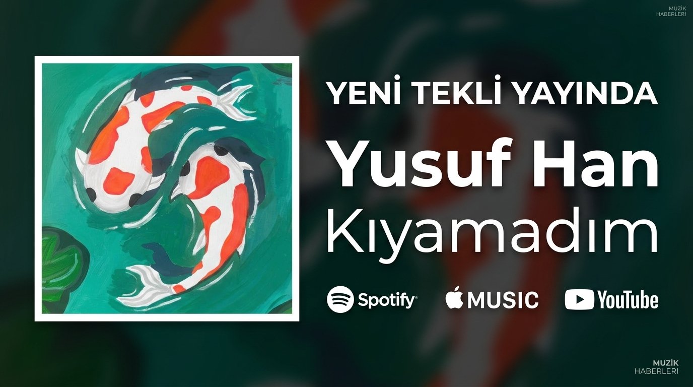 YUSUF HAN’DAN YENİ ŞARKI: KIYAMADIM